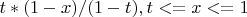 $t*(1-x)/(1-t), t<= x <= 1$ $t*(1-x)/(1-t), t<= x <= 1$