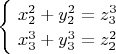 $\begin{cases}
\ x_2^2+y_2^2=z_3^3 \\
\ x_3^3+y_3^3=z_2^2
\end{cases}$