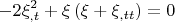 $$ - 2\xi _{,t}^2  + \xi \left( {\xi  + \xi _{,tt} } \right) = 0$$