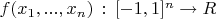 $f(x_1,...,x_n)\,:\,[-1,1]^n\to R$