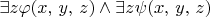 $\exists z\varphi(x,\,y,\,z)\wedge\exists z\psi(x,\,y,\,z)$