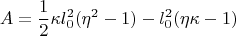 $$A=\frac{1}{2}\kappa l_0^2 (\eta^2 -1)-l_0^2(\eta\kappa -1)$$