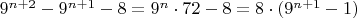 $9^{n+2}-9^{n+1}-8=9^{n}\cdot72-8=8\cdot(9^{n+1}-1)$