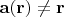 $\mathbf{a}(\mathbf{r})\neq \mathbf{r}$