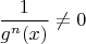 $\dfrac{1}{g^n(x)} \ne 0$