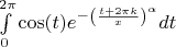 $\int\limits_{0}^{2\pi}\cos(t)e^{-\left({\frac{t+2\pi k}{x}}\right)^\alpha}dt$ $\int\limits_{0}^{2\pi}\cos(t)e^{-\left({\frac{t+2\pi k}{x}}\right)^\alpha}dt$