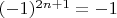 $(-1)^{2n+1}=-1$