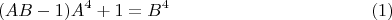 $$
(AB-1)A^4+1=B^4 \eqno(1)
$$