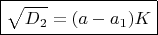 $\boxed{\sqrt{D_2}=(a-a_1)K}\qquad$