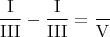 $$\frac{\mathrm{I}}{\mathrm{III}}-\frac{\mathrm{I}}{\mathrm{III}}=\frac{}{\mathrm{V}}$$
