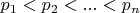 $p_{1}<p_{2}<...<p_{n}$ $p_{1}<p_{2}<...<p_{n}$