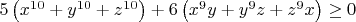 $5\left( x^{10}+y^{10}+z^{10} \right) +6\left( x^9y+y^9z+z^9x \right) \ge 0$