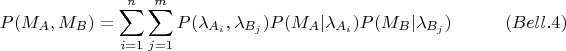 $$
P(M_A, M_B) = \sum_{i=1}^n \sum_{j=1}^m  P(\lambda_{A_i}, \lambda_{B_j})  P(M_A|\lambda_{A_i}) P(M_B|\lambda_{B_j})  \eqno{(Bell.4)}
$$