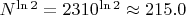 $ N^{\ln 2} = 2310^{\ln 2} \approx 215.0 $