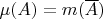 $\mu(A) = m(\overline{A})$