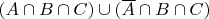 $(A\cap B \cap C) \cup (\overline{A} \cap B \cap C)$