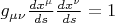$g_{\mu \nu} \frac{dx^{\mu}}{ds} \frac{dx^{\nu}}{ds} = 1$