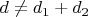 $d\not=d_1+d_2$