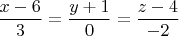 $$\dfrac{x-6}{3}=\dfrac{y+1}{0}=\dfrac{z-4}{-2}$$