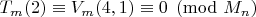 $T_m(2)\equiv V_m(4,1)\equiv 0\pmod{M_n}$ $T_m(2)\equiv V_m(4,1)\equiv 0\pmod{M_n}$