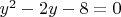 $y^2-2y-8 = 0$