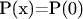 P(x)=P(0) P(x)=P(0)