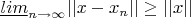 $\underline{lim}_{n\rightarrow\infty} ||x-x_n|| \geq||x||$