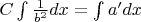 $C\int\frac{1}{b^2}dx=\int{a'}dx$