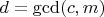 $ d = \gcd(c, m) $ $ d = \gcd(c, m) $