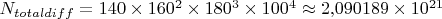 $N_{totaldiff} = 140 \times 160^2 \times 180^3 \times 100^4 \approx 2{,}090189 \times 10^{21}$