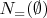 $N_=(\emptyset)$ $N_=(\emptyset)$