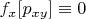 $f_x[p_{xy}] \equiv 0$