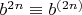 $b^{2n} \equiv b^{(2n)}$ $b^{2n} \equiv b^{(2n)}$