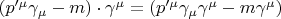$(p'^\mu\gamma_{\mu}-m)\cdot\gamma^\mu=(p'^\mu\gamma_{\mu}\gamma^\mu-m\gamma^\mu)$