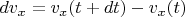 $dv_x = v_x(t+dt) - v_x(t)$