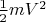 $\frac12 m V^2$