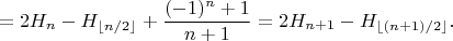 $$=2H_n-H_{\lfloor n/2\rfloor}+\frac{(-1)^n+1}{n+1}=2H_{n+1}-H_{\lfloor( n+1)/2\rfloor}.$$