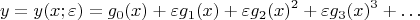 $$y = y(x;\varepsilon) = g_0(x) + \varepsilon g_1(x)\varepsiolon + \varepsilon g_2(x)\varepsiolon^2 + \varepsilon g_3(x)\varepsiolon^3 + \ldots$$