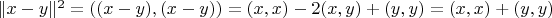 $\|x-y\|^2 = \left ( (x-y),(x-y) \right ) = (x,x) - 2(x,y) + (y,y) = (x,x) + (y,y) $