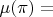 $\mu(\pi)=$
