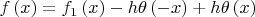 $f\left( x \right) = f_1 \left( x \right) - h\theta \left( { - x} \right) + h\theta \left( x \right)$ $f\left( x \right) = f_1 \left( x \right) - h\theta \left( { - x} \right) + h\theta \left( x \right)$