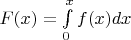 $F(x)=\int\limits_{0}^{x}f(x)dx$