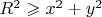 $R^2\geqslant x^2+y^2$