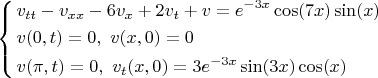 $\left\{\begin{aligned}&v_{tt}-v_{xx}-6v_{x}+2v_{t}+v=e^{-3x}\cos(7x)\sin(x)\\&v(0,t)=0,\ v(x,0)=0\\&v(\pi,t)=0,\ v_t(x,0)=3e^{-3x}\sin(3x)\cos(x)$ \end{aligned}\right.$