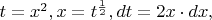 $t = x^2, x = t^{\frac12}, dt = 2x\cdot dx, $