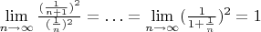 $\lim\limits_{n\to\infty} \frac{(\frac{1}{n+1})^2}{(\frac{1}{n})^2}=\ldots=\lim\limits_{n\to\infty}(\frac{1}{1+\frac{1}{n}})^2=1$ $\lim\limits_{n\to\infty} \frac{(\frac{1}{n+1})^2}{(\frac{1}{n})^2}=\ldots=\lim\limits_{n\to\infty}(\frac{1}{1+\frac{1}{n}})^2=1$