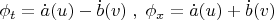 $\phi_t=\dot a(u)-\dot b(v)\; , \; \phi_x=\dot a(u)+\dot b(v)$ $\phi_t=\dot a(u)-\dot b(v)\; , \; \phi_x=\dot a(u)+\dot b(v)$