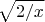 \[\sqrt {2/x} \]