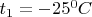 $t_1=-25^0C$