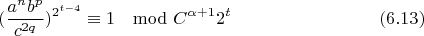 $$(\frac{a^nb^p}{c^{2q}})^{2^{t-4}}\equiv 1\mod C^{\alpha+1}2^t\eqno(6.13)$$